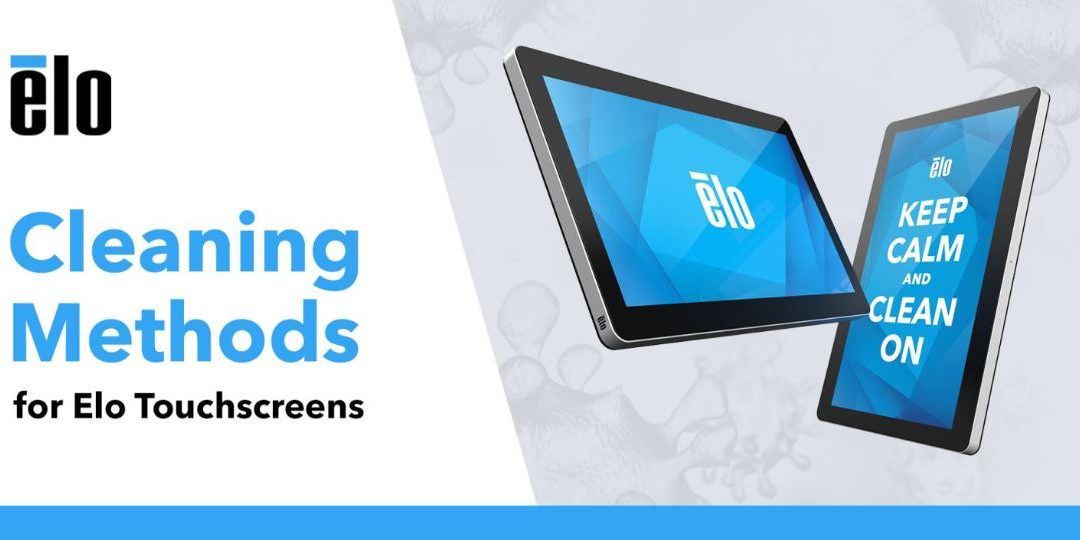 Cleaning Methods for Elo Touchscreens (COVID-19)