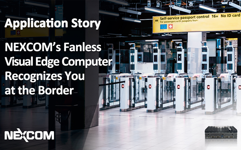 Spotlight on: Nexcom Fanless Visual Edge Computer for Border Control