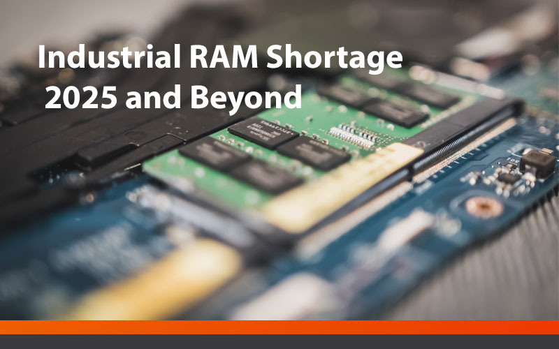Navigating the 2026 Industrial RAM Shortage: What Our Customers Need to Know